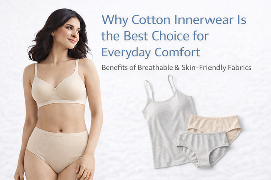 Why Cotton Innerwear Is the Best Choice for Everyday Comfort